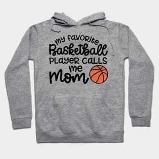 My Favorite Basketball Player Calls Me Mom Cute Funny Hoodie